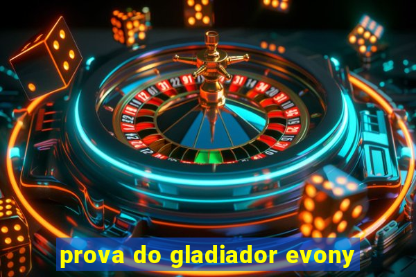 prova do gladiador evony